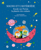 Les Ouvrages | Jeunesse | 																																																																																																			Les enfants de la planète Poésia sont heureux d’accueillir Sogno et ses amis, venus d’un lointain Univers à bord de leur astéroïde. 											
										
